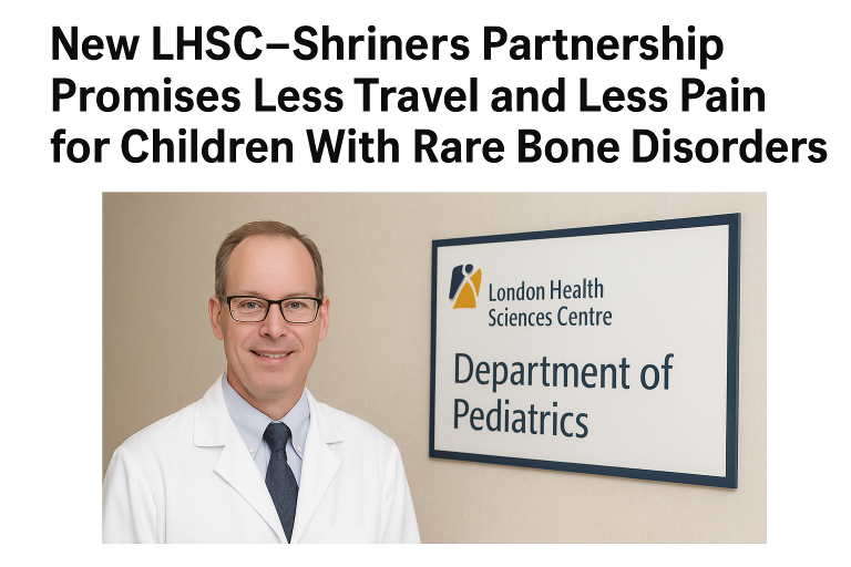 New LHSC–Shriners Partnership Promises Less Travel and Less Pain for Children With Rare Bone Disorders